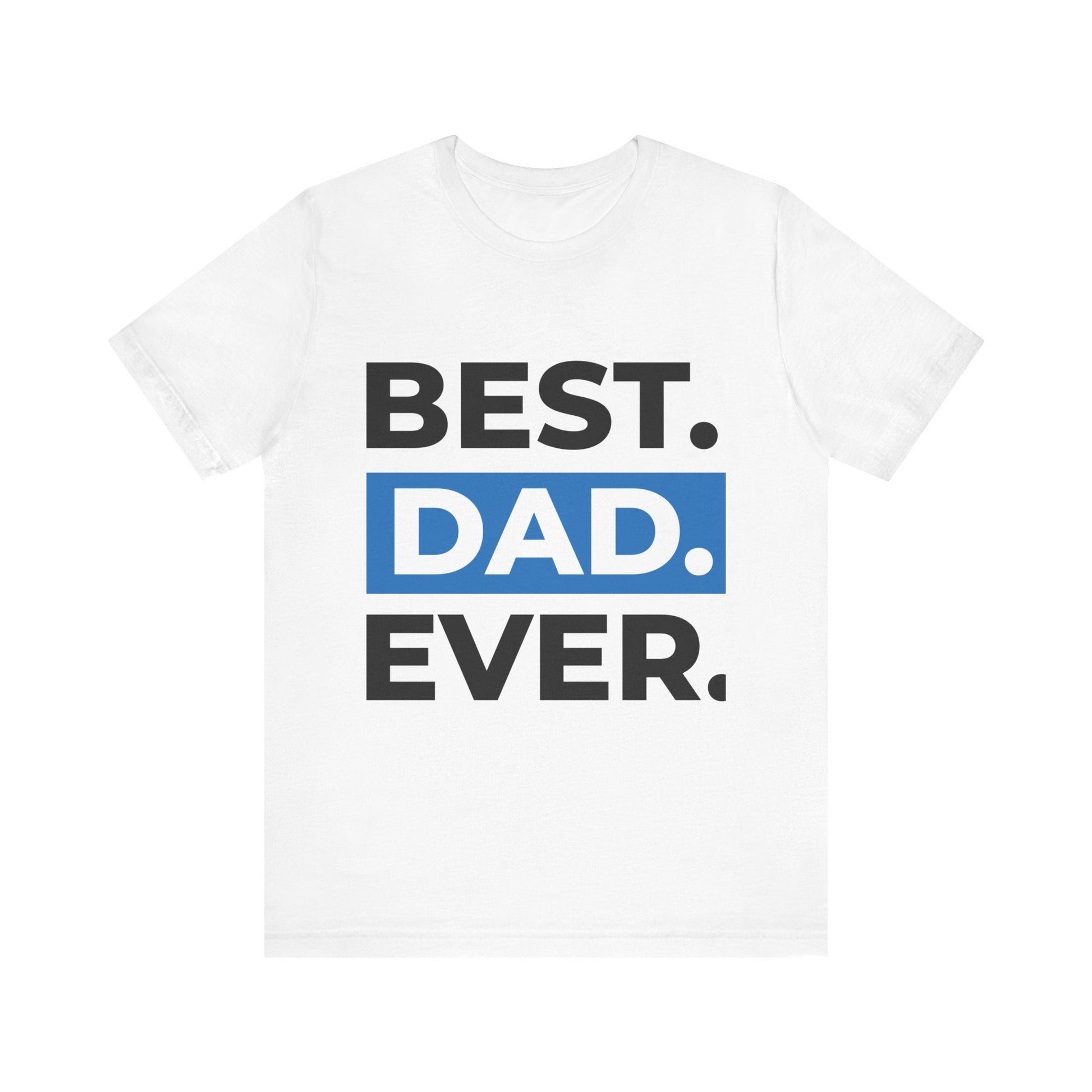 Best Dad Ever Short Sleeve Tee, Gift for Dad, Father's Day Shirt, Birthday Gift, Unisex T-Shirt, Casual Tee