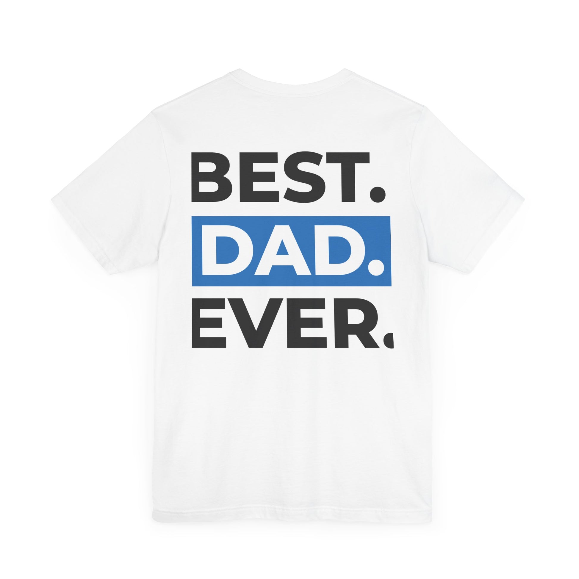 Best Dad Ever Short Sleeve Tee, Gift for Dad, Father's Day Shirt, Birthday Gift, Unisex T-Shirt, Casual Tee